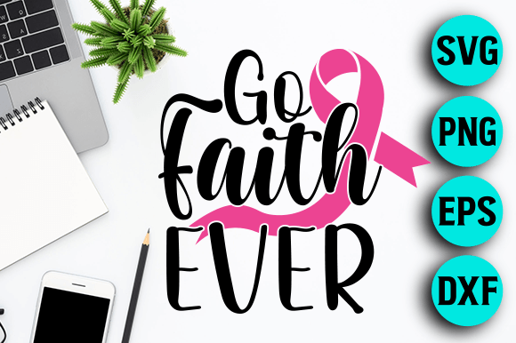 Go Faith Ever- Breast Cancer SVG Design Review