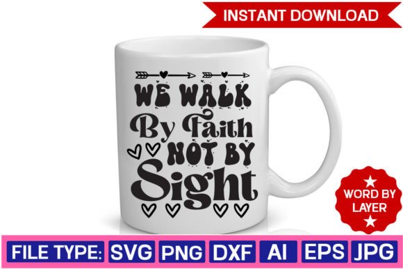 We Walk by Faith Not by Sight Svg Design Review