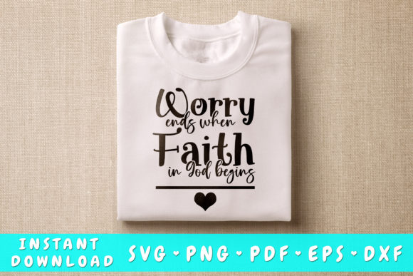 Worry Ends When Faith in God Begins SVG Review